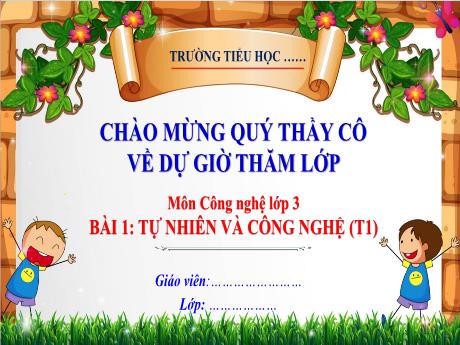 Bài giảng Công nghệ Lớp 3 (Kết nối tri thức) - Bài 1: Tự nhiên và công nghệ (Tiết 1) - Năm học 2024-2025 - Trường Tiểu học Xuân Giang