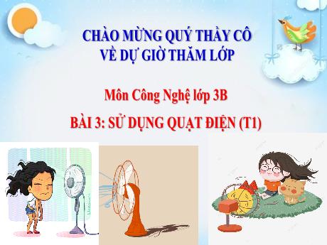 Bài giảng Công nghệ Lớp 3 (Kết nối tri thức) - Bài 3: Sử dụng quạt điện (Tiết 1)
