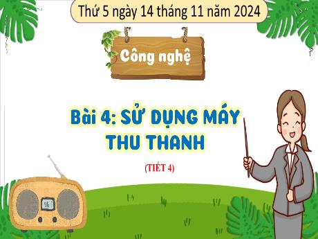 Bài giảng Công nghệ Lớp 3 (Kết nối tri thức) - Bài 4: Sử dụng máy tính thu thanh (Tiết 4) - Năm học 2024-2025