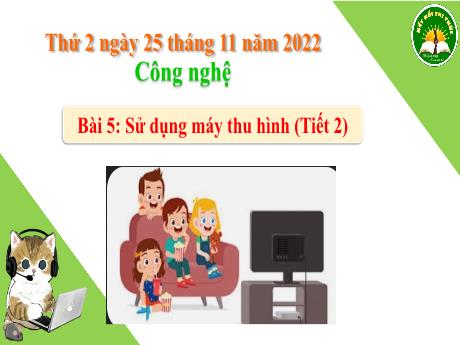 Bài giảng Công nghệ Lớp 3 (Kết nối tri thức) - Bài 5: Sử dụng máy thu hình (Tiết 2) - Năm học 2024-2025