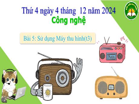 Bài giảng Công nghệ Lớp 3 (Kết nối tri thức) - Bài 5: Sử dụng máy thu hình (Tiết 3)
