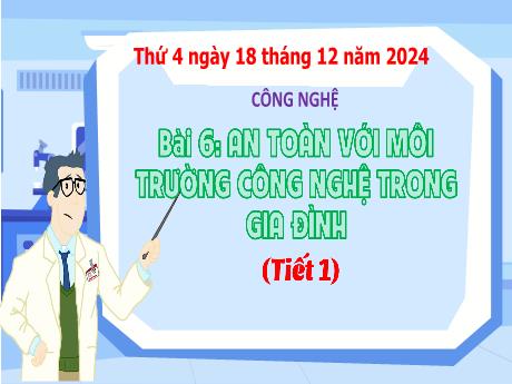 Bài giảng Công nghệ Lớp 3 (Kết nối tri thức) - Bài 6: An toàn với môi trường công nghệ trong gia đình (Tiết 1) - Năm học 2024-2025