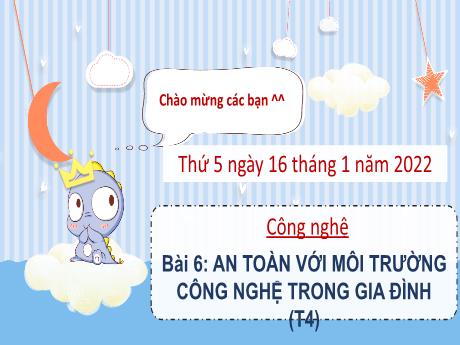 Bài giảng Công nghệ Lớp 3 (Kết nối tri thức) - Bài 6: An toàn với môi trường công nghệ trong gia đình (Tiết 4) - Năm học 2021-2022 - Bạch Thị Hải Yến