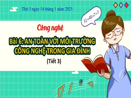 Bài giảng Công nghệ Lớp 3 (Kết nối tri thức) - Bài 6: An toàn với môi trường công nghệ trong gia đình (Tiết 3) - Năm học 2024-2025