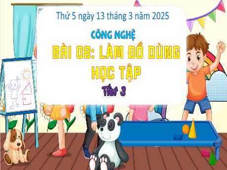 Bài giảng Công nghệ Lớp 3 (Kết nối tri thức) - Bài 8: Làm đồ dùng học tập (Tiết 3) - Năm học 2024-2025