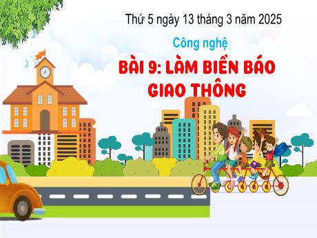 Bài giảng Công nghệ Lớp 3 (Kết nối tri thức) - Bài 9: Làm biển báo giao thông - Năm học 2024-2025 - Bạch Thị Hải Yến