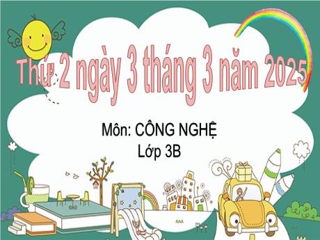Bài giảng Công nghệ Lớp 3 (Kết nối tri thức) - Chủ đề 8: Làm đồ dùng học tập - Tiết 24: Làm đồ dùng học tập (Tiết 2) - Năm học 2024-2025