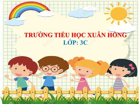 Bài giảng Đạo đức Lớp 3 - Bài: Thực hành kỹ năng giữa kì I - Năm học 2024-2025 - Trường Tiểu học Xuân Hồng