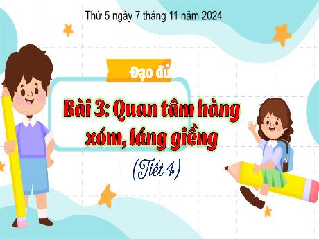 Bài giảng Đạo đức Lớp 3 (Kết nối tri thức) - Bài 3: Quan tâm hàng xóm, láng giềng (Tiết 4) - Năm học 2024-2025