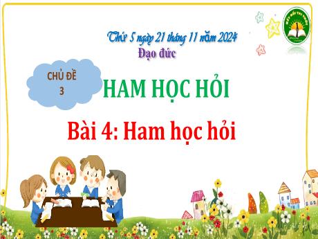 Bài giảng Đạo đức Lớp 3 (Kết nối tri thức) - Bài 4: Ham học hỏi (Tiết 1) - Năm học 2024-2025