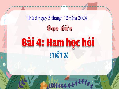 Bài giảng Đạo đức Lớp 3 (Kết nối tri thức) - Bài 4: Ham học hỏi (Tiết 3) - Năm học 2024-2025 - Hoàng Thị Huệ