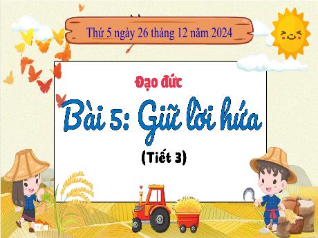 Bài giảng Đạo đức Lớp 3 (Kết nối tri thức) - Bài 5: Giữ lời hứa (Tiết 3) - Năm học 2024-2025