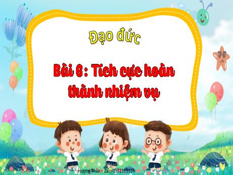 Bài giảng Đạo đức Lớp 3 (Kết nối tri thức) - Bài 6: Tích cực hoàn thành nhiệm vụ - Bạch Thị Hải Yến