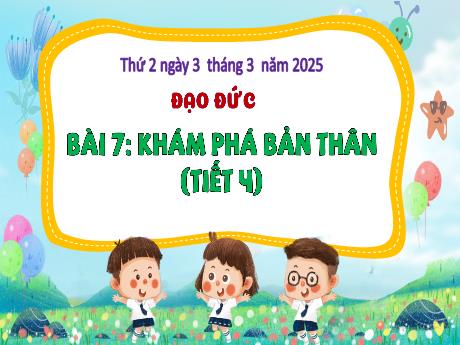 Bài giảng Đạo đức Lớp 3 (Kết nối tri thức) - Bài 7: Khám phá bản thân (Tiết 4) - Năm học 2024-2025 - Bạch Thị Hải Yến