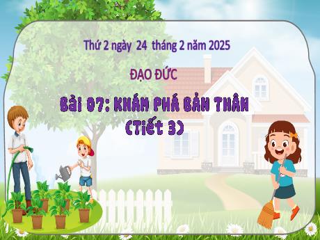Bài giảng Đạo đức Lớp 3 (Kết nối tri thức) - Bài 7: Khám phá bản thân (Tiết 3) - Năm học 2024-2025 - Bạch Thị Hải Yến