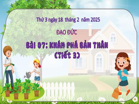 Bài giảng Đạo đức Lớp 3 (Kết nối tri thức) - Bài 8: Khám phá bản thân (Tiết 3) - Năm học 2024-2025