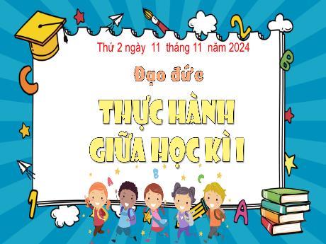 Bài giảng Đạo đức Lớp 3 (Kết nối tri thức) - Bài: Thực hành giữa học kì I - Năm học 2024-2025