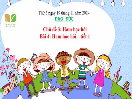 Bài giảng Đạo đức Lớp 3 (Kết nối tri thức) - Chủ đề 3, Bài 4: Ham học hỏi (Tiết 1) - Năm học 2024-2025