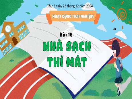 Bài giảng Hoạt động trải nghiệm Lớp 3 - Bài 16: Nhà sạch thì mát - Năm học 2024-2025 - Bạch Thị Hải Yến