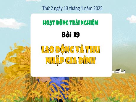 Bài giảng Hoạt động trải nghiệm Lớp 3 - Bài 19: Lao động và thu nhập gia đình - Năm học 2024-2025 - Bạch Thị Hải Yến
