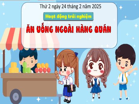 Bài giảng Hoạt động trải nghiệm Lớp 3 - Bài: Ăn uống ngoài hàng quán - Năm học 2024-2025 - Bạch Thị Hải Yến