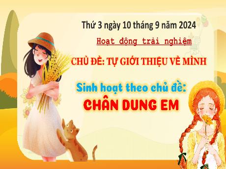 Bài giảng Hoạt động trải nghiệm Lớp 3 - Chủ đề: Tự giới thiệu về mình - Bài: Chân dung em - Năm học 2024-2025 - Bạch Thị Hải Yến