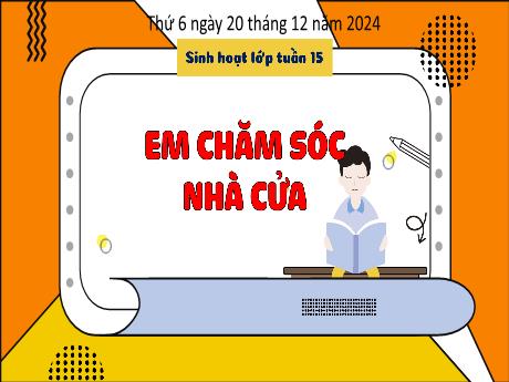 Bài giảng Hoạt động trải nghiệm Lớp 3 - Chủ đề Tuần 15: Em chăm sóc nhà cửa - Năm học 2024-2025 - Bạch Thị Hải Yến