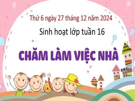 Bài giảng Hoạt động trải nghiệm Lớp 3 - Chủ đề Tuần 16: Chăm làm việc nhà - Năm học 2024-2025 - Bạch Thị Hải Yến
