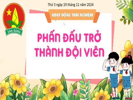 Bài giảng Hoạt động trải nghiệm Lớp 3 (Kết nối tri thức) - Bài: Phấn đấu trở thành đội viên - Năm học 2024-2025 - Bạch Thị Hải Yến