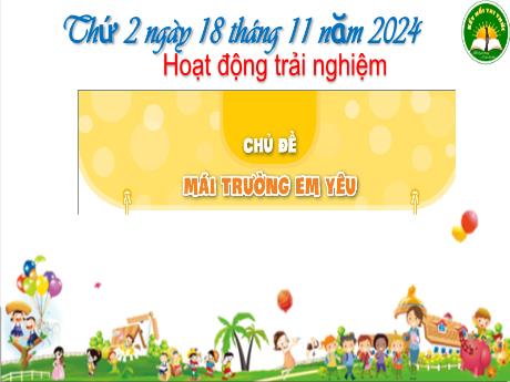 Bài giảng Hoạt động trải nghiệm Lớp 3 (Kết nối tri thức) - Chủ đề: Mái trường em yêu - Tiết 1: Sinh hoạt dưới cờ - Năm học 2024-2025