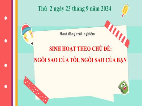 Bài giảng Hoạt động trải nghiệm Lớp 3 - Sinh hoạt theo chủ đề: Ngôi sao của tôi, ngôi sao của bạn - Năm học 2024-2025