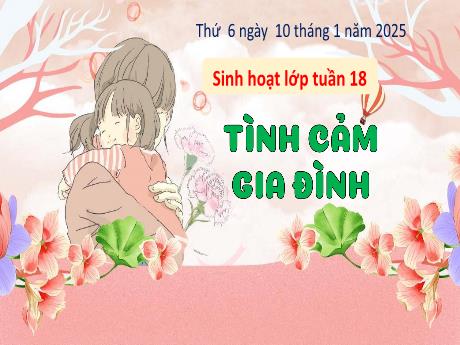 Bài giảng Hoạt động trải nghiệm Lớp 3 - Tuần 18: Tình cảm gia đình - Năm học 2024-2025