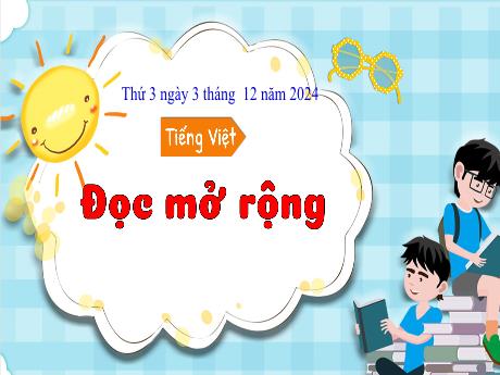 Bài giảng Tiếng Việt 3 - Bài: Đọc mở rộng - Năm học 2024-2025