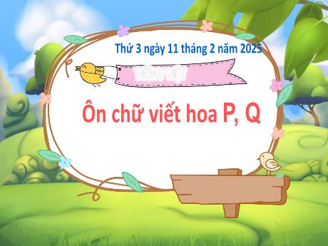 Bài giảng Tiếng Việt 3 - Bài: Ôn chữ viết hoa P, Q - Năm học 2024-2025