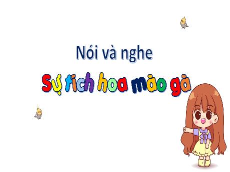 Bài giảng Tiếng Việt 3 (Nói và nghe) Sách Kết nối tri thức - Bài: Sự tích hoa mào gà
