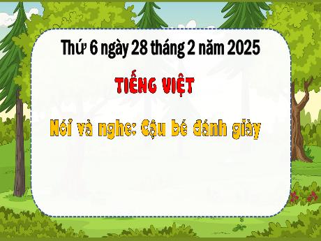 Bài giảng Tiếng Việt 3 (Nói và nghe) Sách Kết nối tri thức - Bài: Cậu bé đánh giày - Năm học 2024-2025