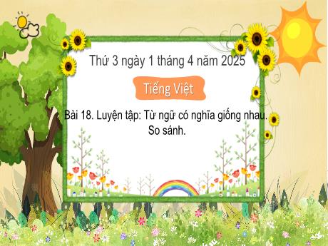 Bài giảng Tiếng Việt Lớp 3 - Bài 18: Luyện tập Từ ngữ có nghĩa giống nhau. So sánh - Năm học 2024-2025 - Bạch Thị Hải Yến