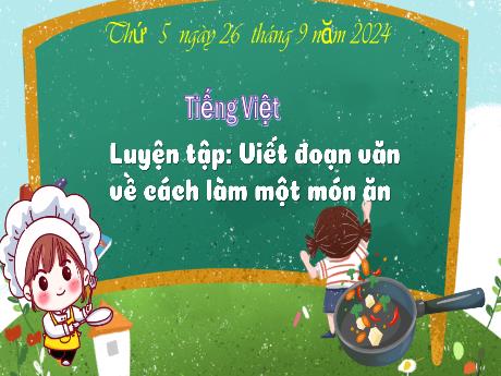 Bài giảng Tiếng Việt Lớp 3 - Bài: Luyện tập Viết đoạn văn về cách làm 1 món ăn - Năm học 2024-2025 - Bạch Thị Hải Yến