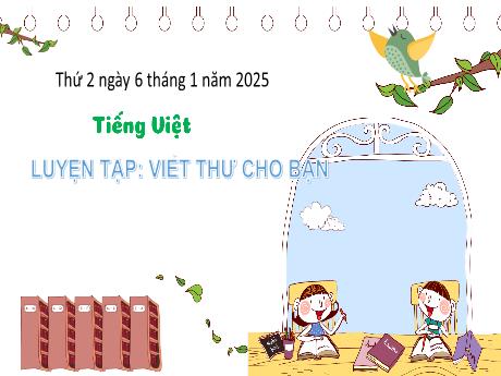Bài giảng Tiếng Việt Lớp 3 - Bài: Luyện tập Viết thư cho bạn - Năm học 2024-2025 - Hoàng Thị Dung