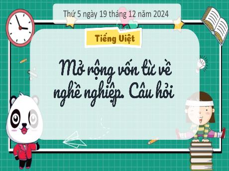 Bài giảng Tiếng Việt Lớp 3 - Bài: Mở rộng vốn từ về nghề nghiệp. Câu hỏi - Năm học 2024-2025 - Bạch Thị Hải Yến
