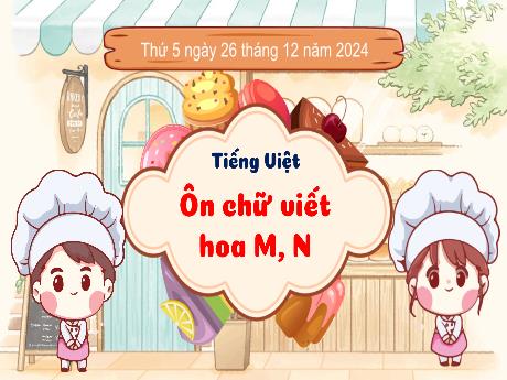 Bài giảng Tiếng Việt Lớp 3 - Bài: Ôn chữ viết hoa M,N - Năm học 2024-2025 - Bạch Thị Hải Yến