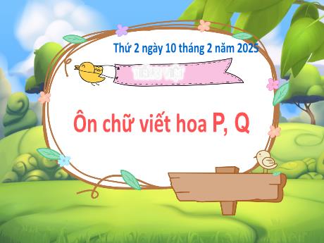 Bài giảng Tiếng Việt Lớp 3 - Bài: Ôn chữ viết hoa P, Q - Năm học 2024-2025