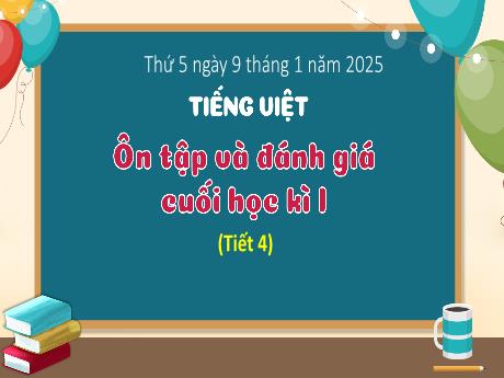 Bài giảng Tiếng Việt Lớp 3 - Bài: Ôn tập và đánh giá cuối học kì I (Tiết 4) - Năm học 2024-2025