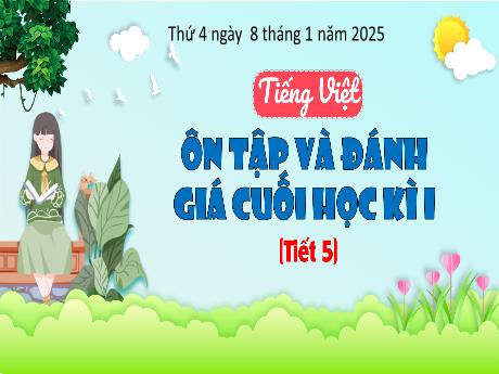 Bài giảng Tiếng Việt Lớp 3 - Bài: Ôn tập và đánh giá cuối học kì I (Tiết 5) - Năm học 2024-2025