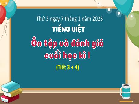 Bài giảng Tiếng Việt Lớp 3 - Bài: Ôn tập và đánh giá cuối học kì I (Tiết 3+4) - Năm học 2024-2025 - Bạch Thị Hải Yến