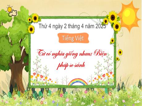 Bài giảng Tiếng Việt Lớp 3 - Bài: Từ có nghĩa giống nhau. Biện pháp so sánh - Năm học 2024-2025