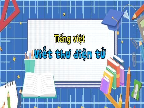 Bài giảng Tiếng Việt Lớp 3 - Bài: Viết thư điện tử