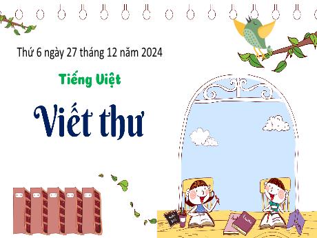 Bài giảng Tiếng Việt Lớp 3 - Bài: Viết thư - Năm học 2024-2025 - Bạch Thị Hải Yến