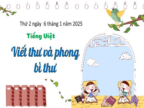 Bài giảng Tiếng Việt Lớp 3 - Bài: Viết thư và phong bì thư - Năm học 2024-2025