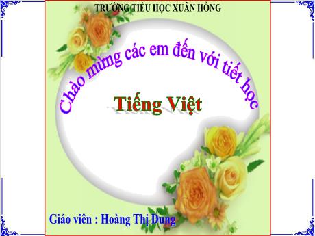 Bài giảng Tiếng Việt Lớp 3 (Đọc) - Bài: Khi cả nhà bé tí (Tiết 1+2) - Năm học 2024-2025 - Hoàng Thị Dung